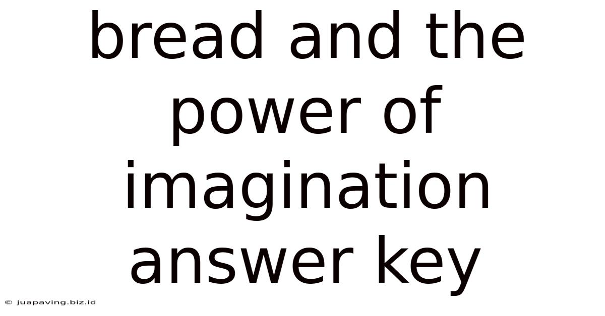 Bread And The Power Of Imagination Answer Key