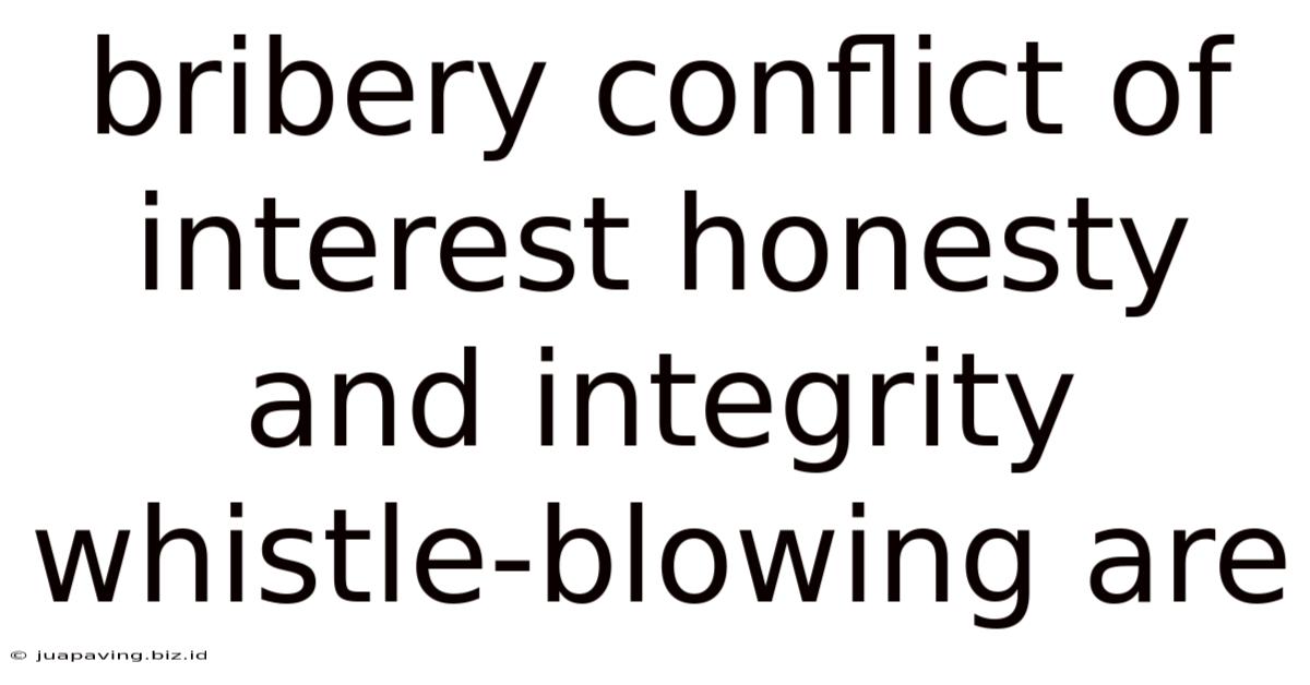 Bribery Conflict Of Interest Honesty And Integrity Whistle-blowing Are