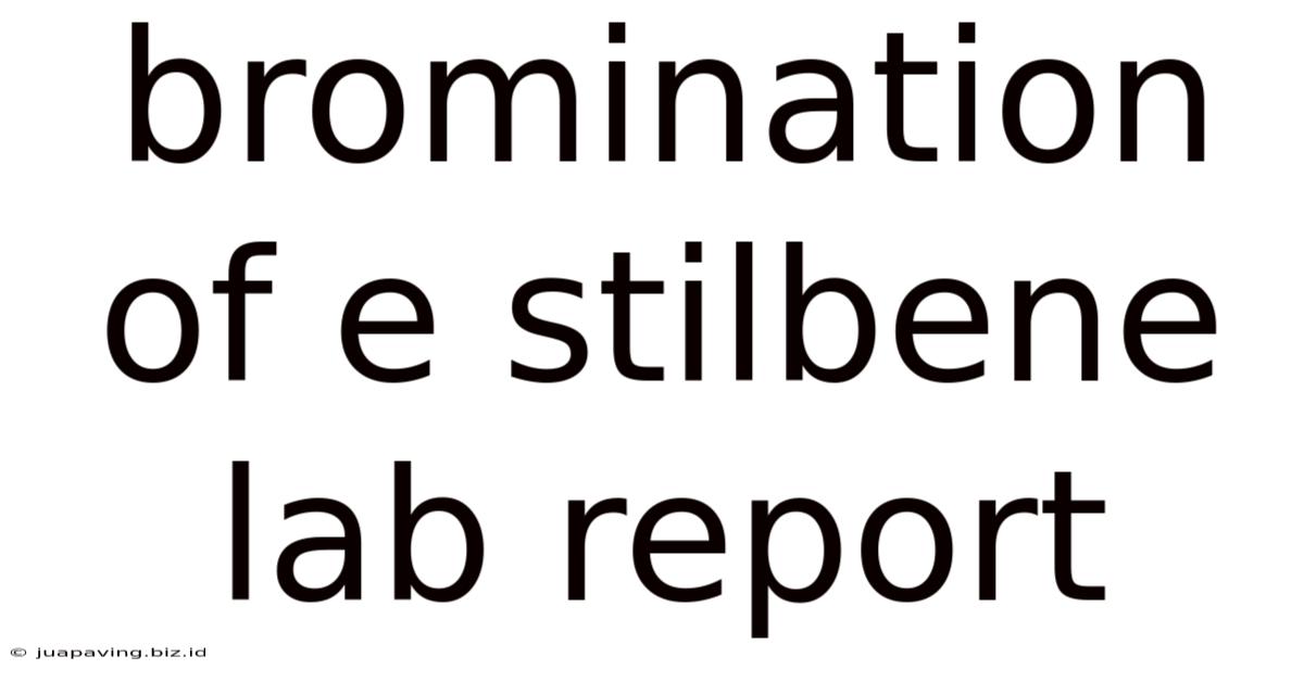 Bromination Of E Stilbene Lab Report