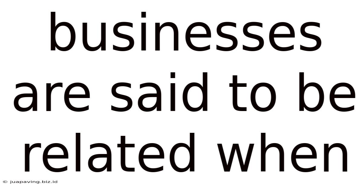 Businesses Are Said To Be Related When
