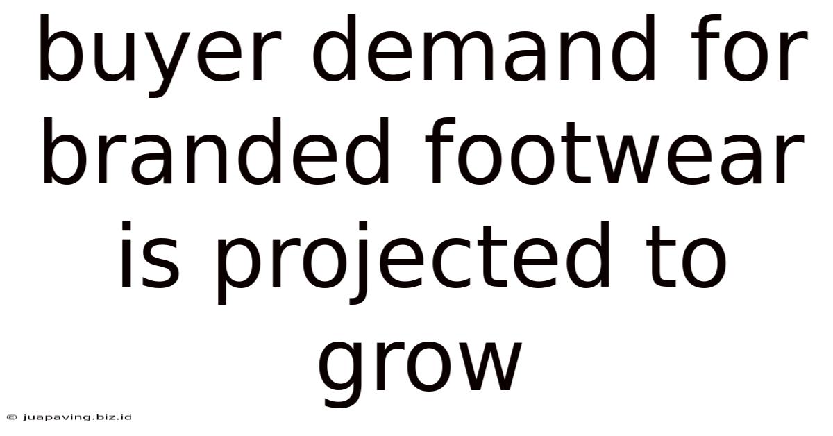 Buyer Demand For Branded Footwear Is Projected To Grow