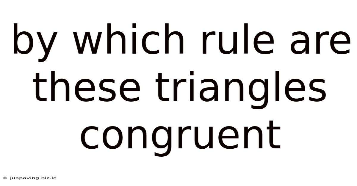 By Which Rule Are These Triangles Congruent