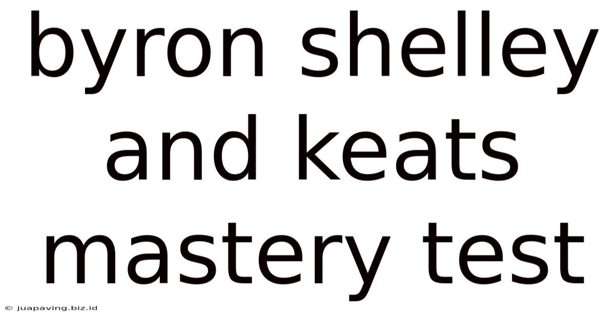 Byron Shelley And Keats Mastery Test