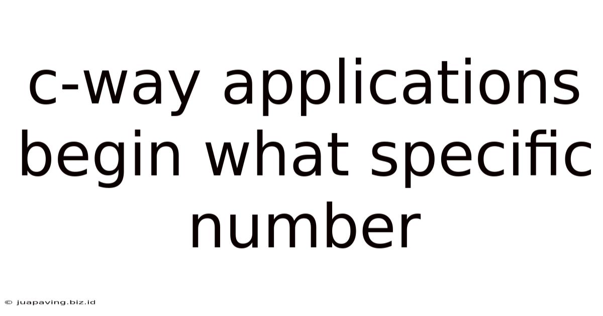 C-way Applications Begin What Specific Number