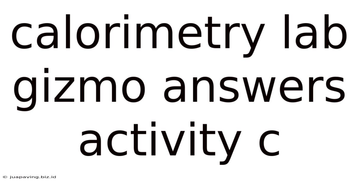 Calorimetry Lab Gizmo Answers Activity C