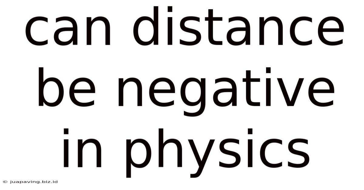 Can Distance Be Negative In Physics