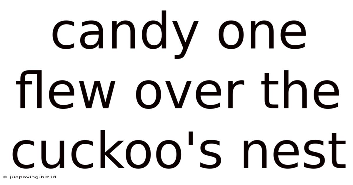 Candy One Flew Over The Cuckoo's Nest