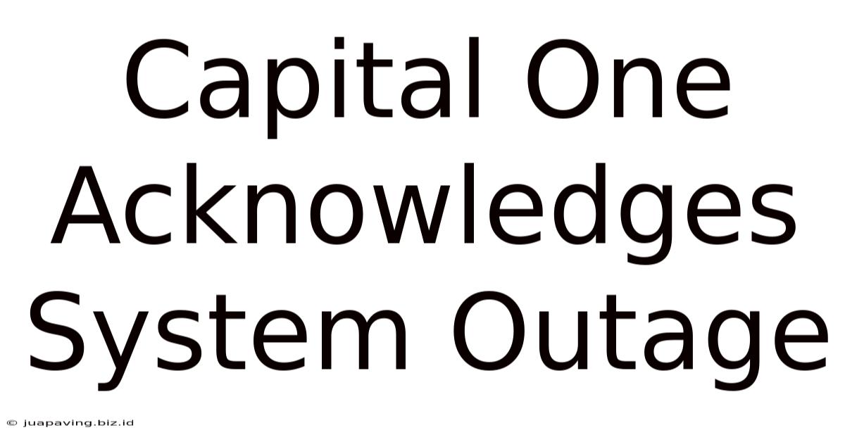 Capital One Acknowledges System Outage