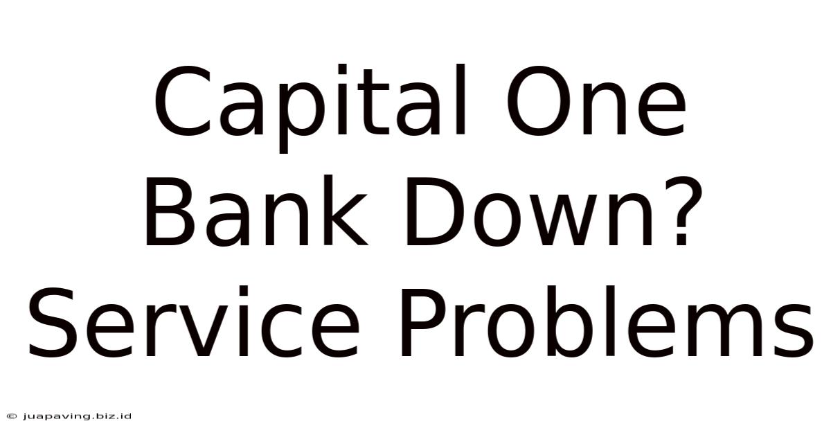 Capital One Bank Down? Service Problems