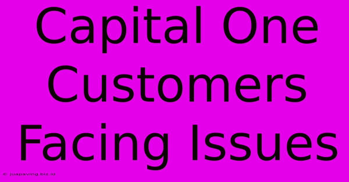 Capital One Customers Facing Issues