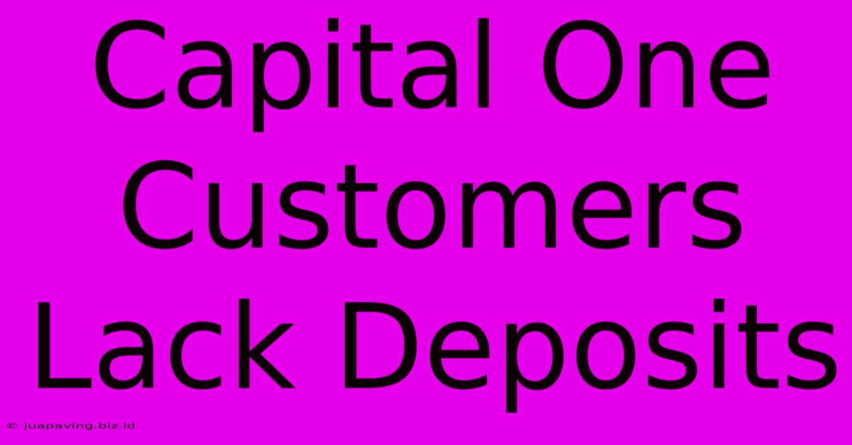 Capital One Customers Lack Deposits