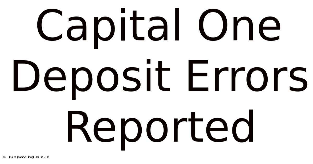 Capital One Deposit Errors Reported