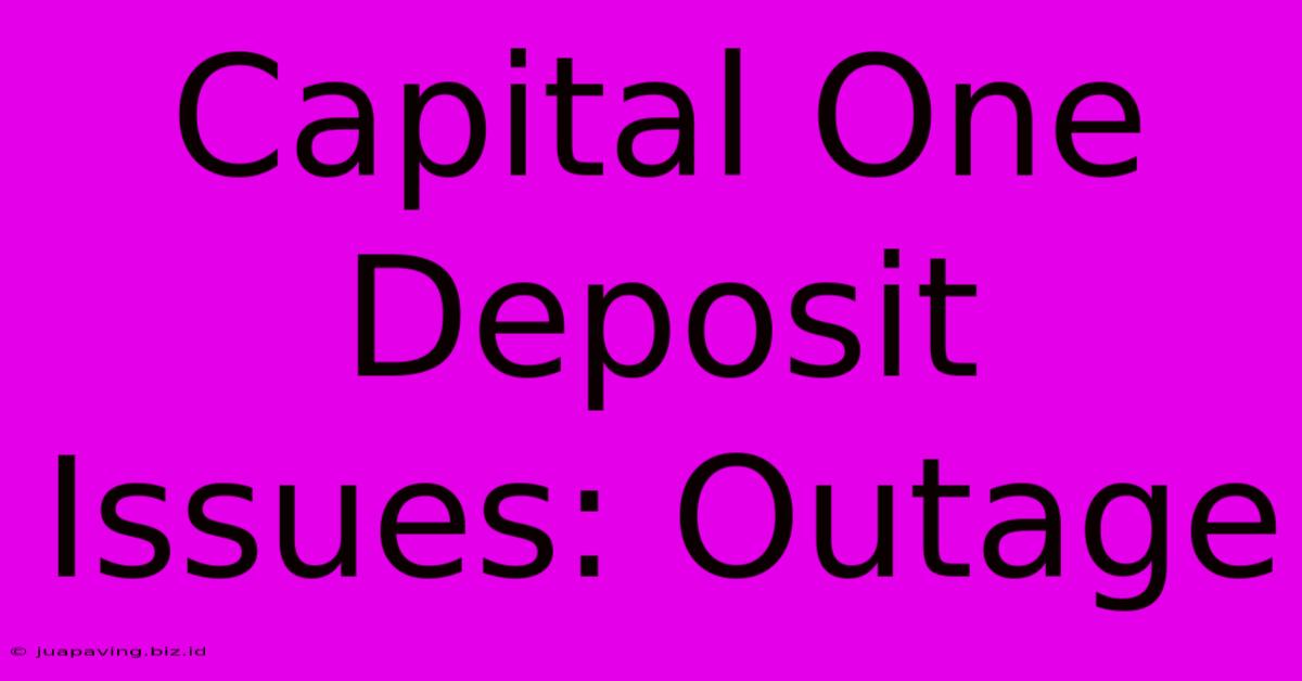 Capital One Deposit Issues: Outage