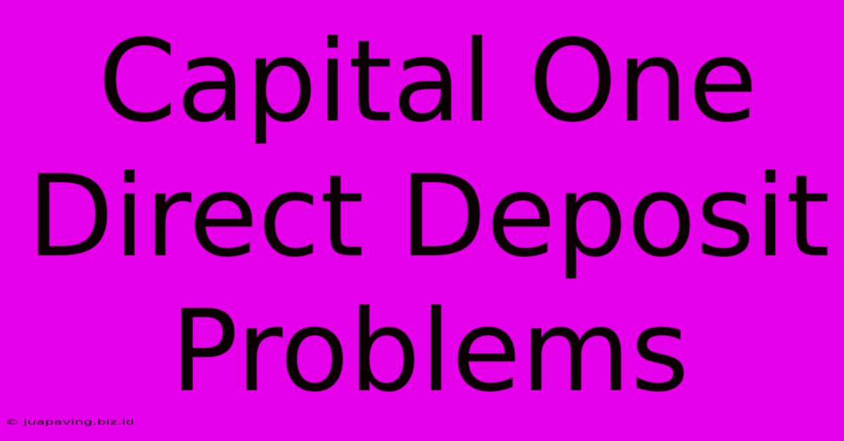 Capital One Direct Deposit Problems