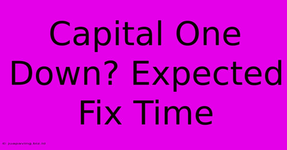 Capital One Down? Expected Fix Time