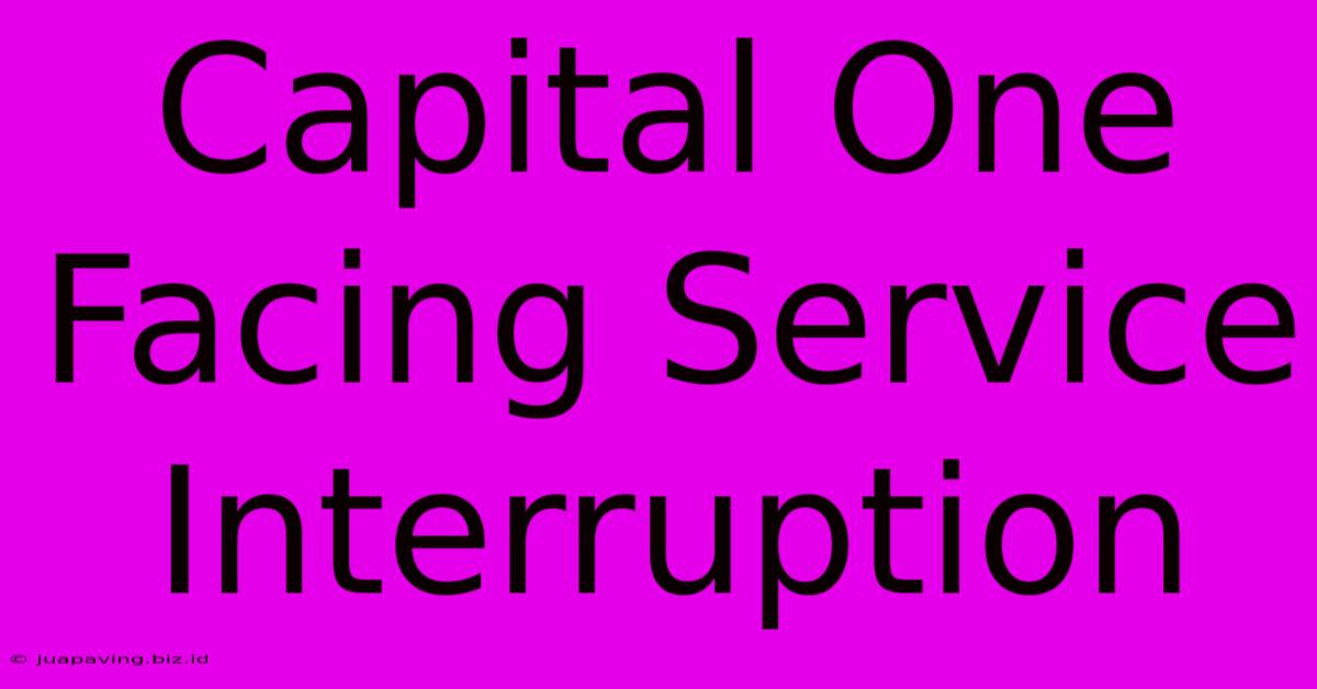 Capital One Facing Service Interruption