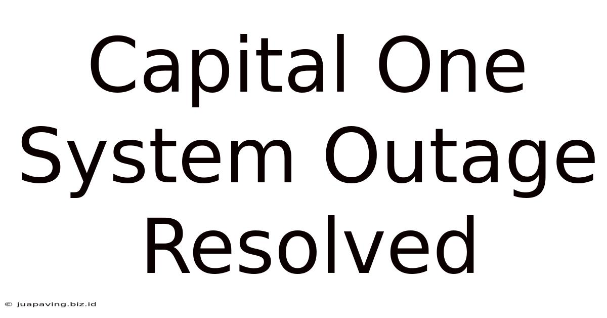 Capital One System Outage Resolved