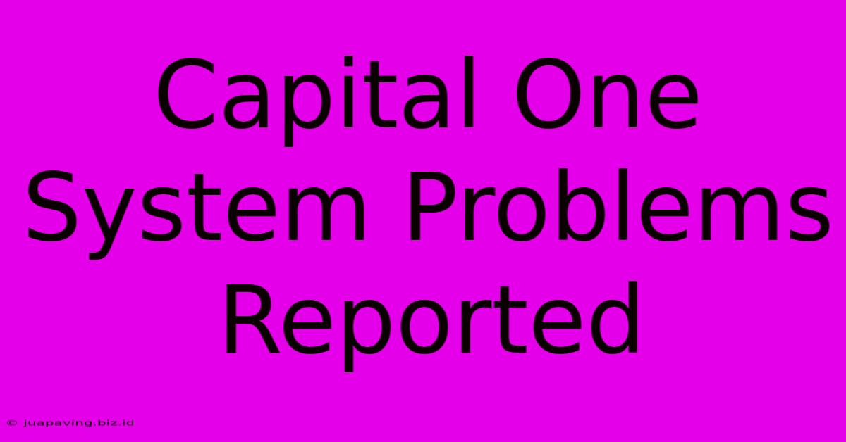 Capital One: System Problems Reported