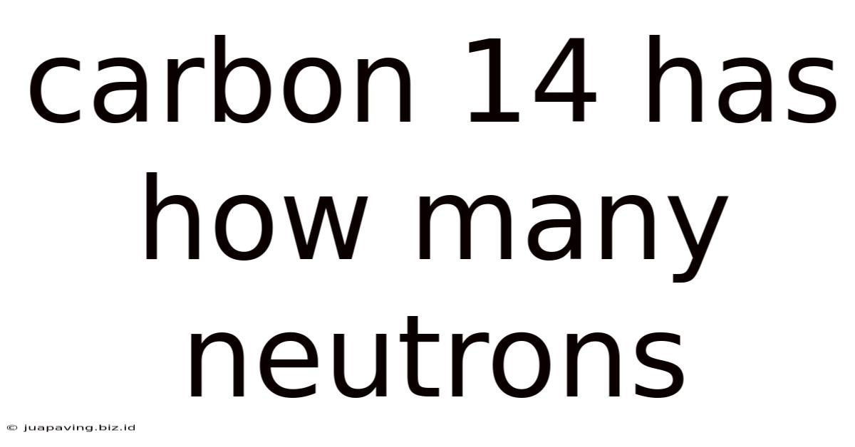 Carbon 14 Has How Many Neutrons