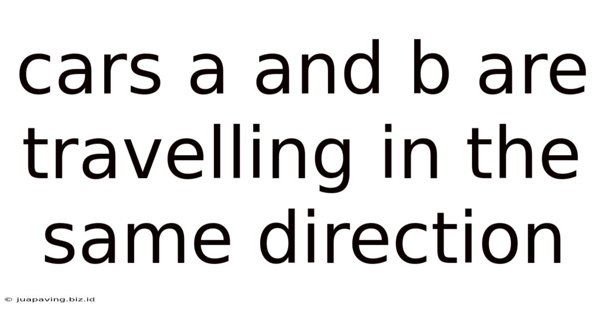 Cars A And B Are Travelling In The Same Direction