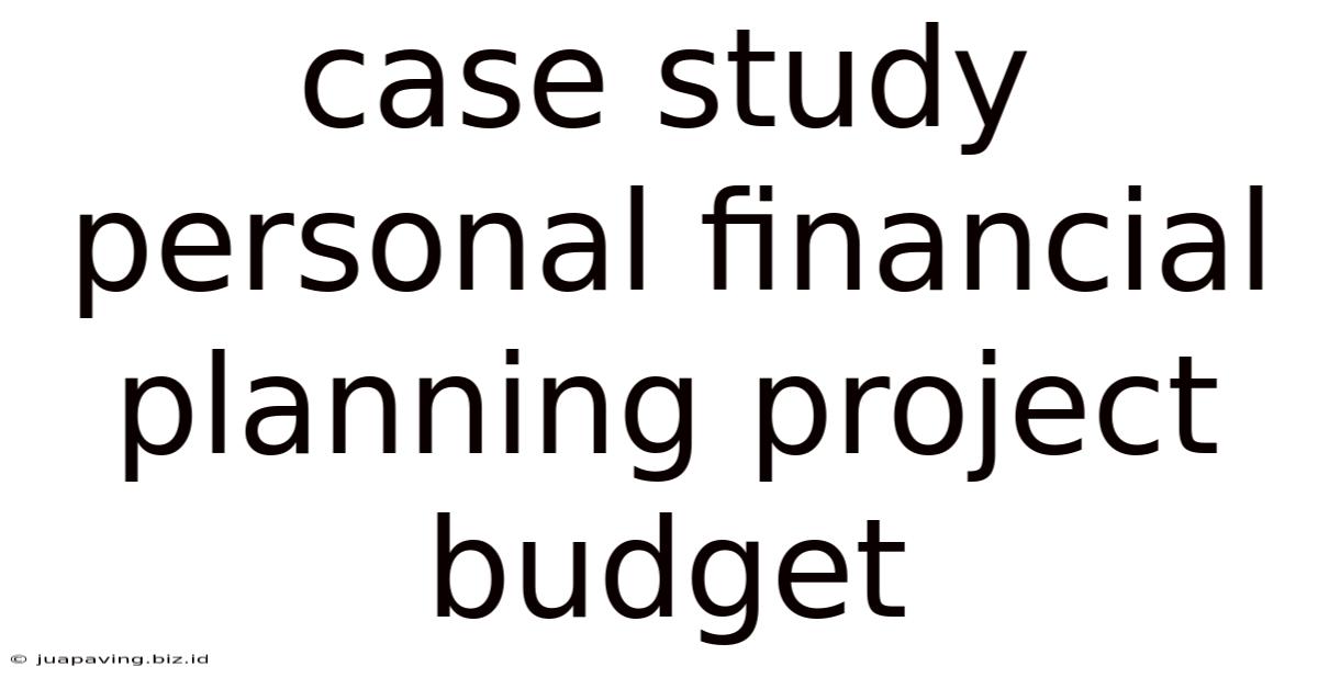 Case Study Personal Financial Planning Project Budget