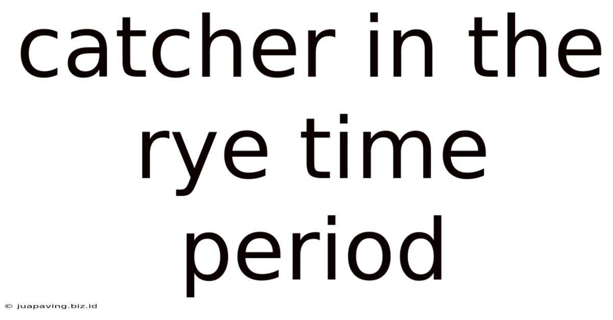 Catcher In The Rye Time Period