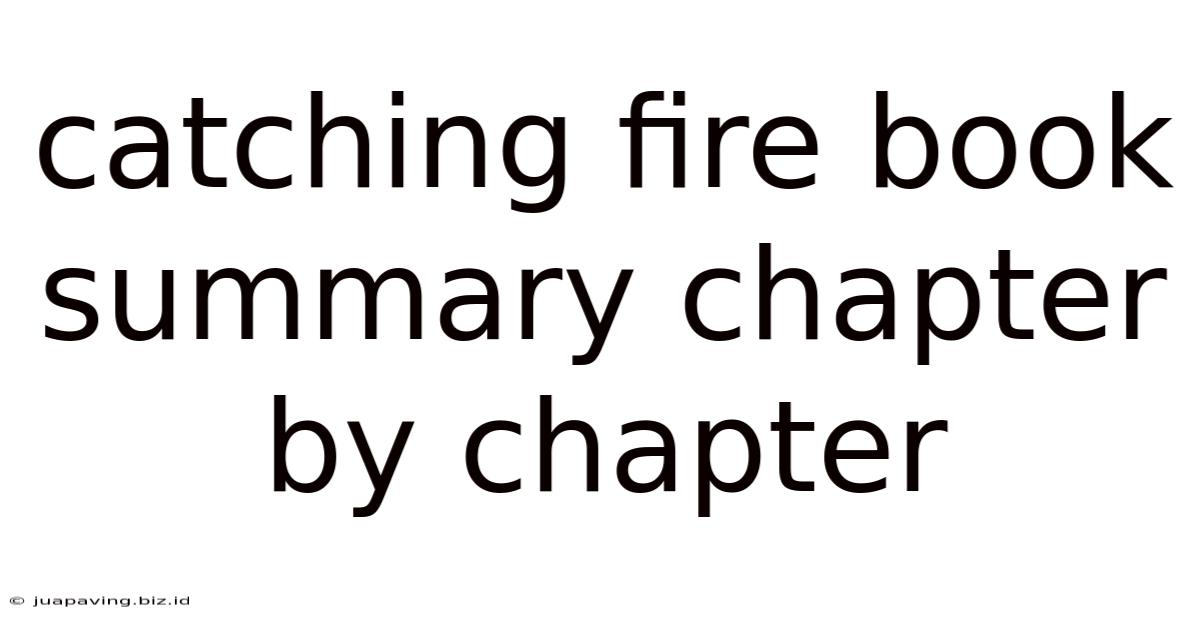Catching Fire Book Summary Chapter By Chapter