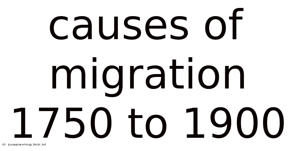 Causes Of Migration 1750 To 1900
