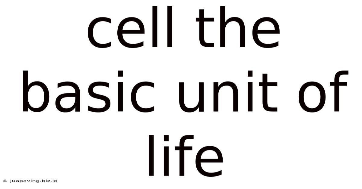 Cell The Basic Unit Of Life