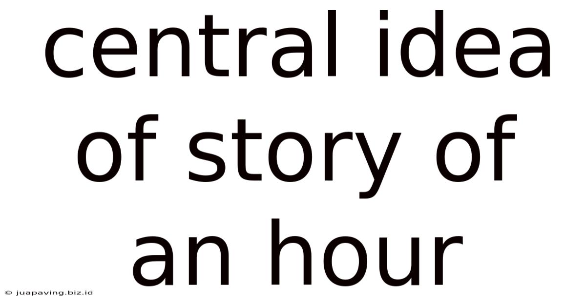 Central Idea Of Story Of An Hour