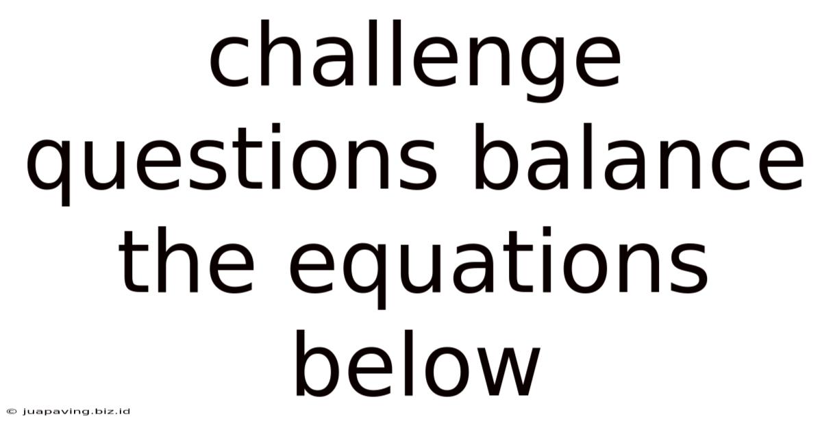 Challenge Questions Balance The Equations Below