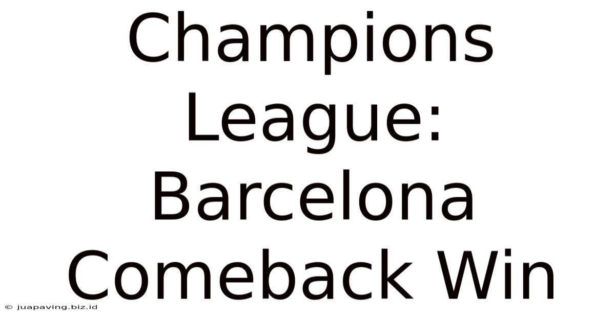 Champions League: Barcelona Comeback Win