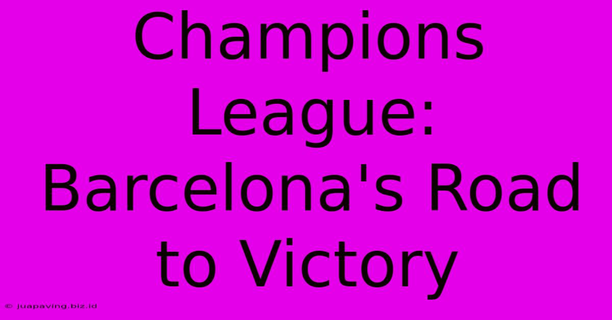 Champions League: Barcelona's Road To Victory