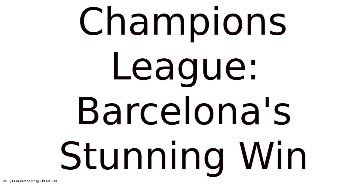 Champions League: Barcelona's Stunning Win