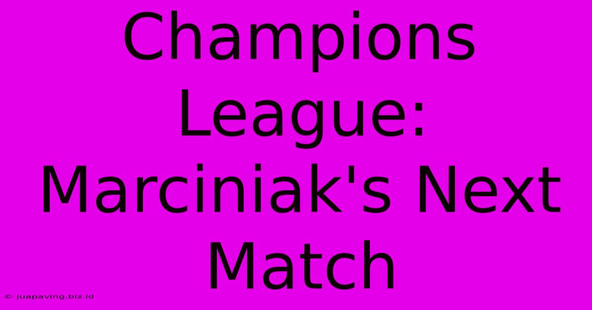 Champions League: Marciniak's Next Match