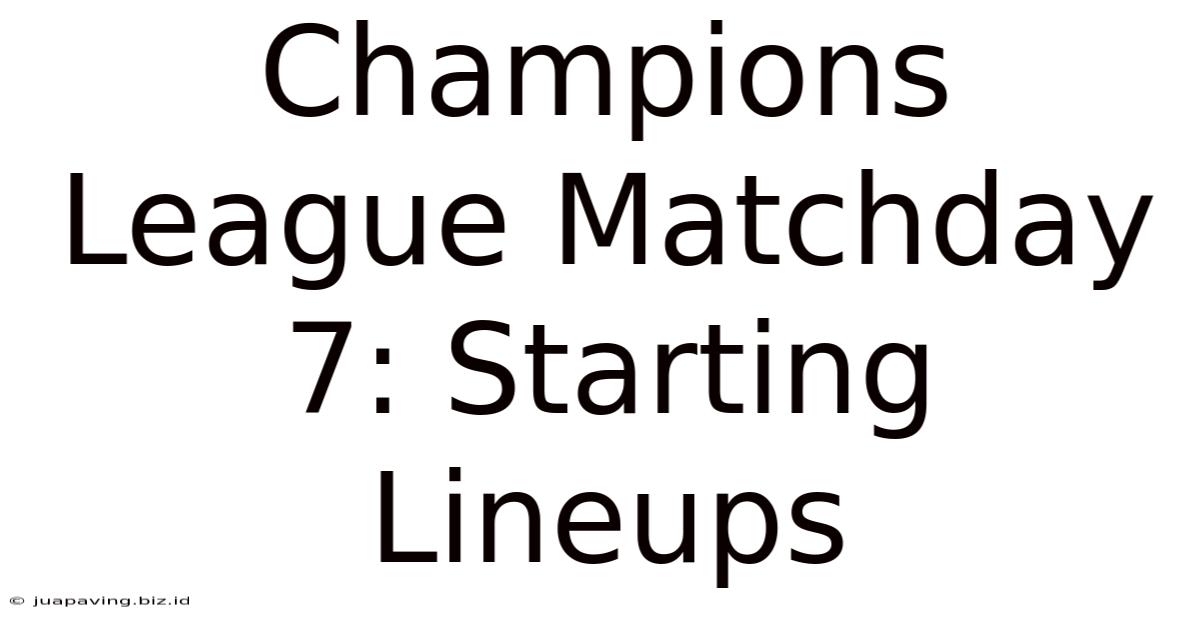 Champions League Matchday 7: Starting Lineups