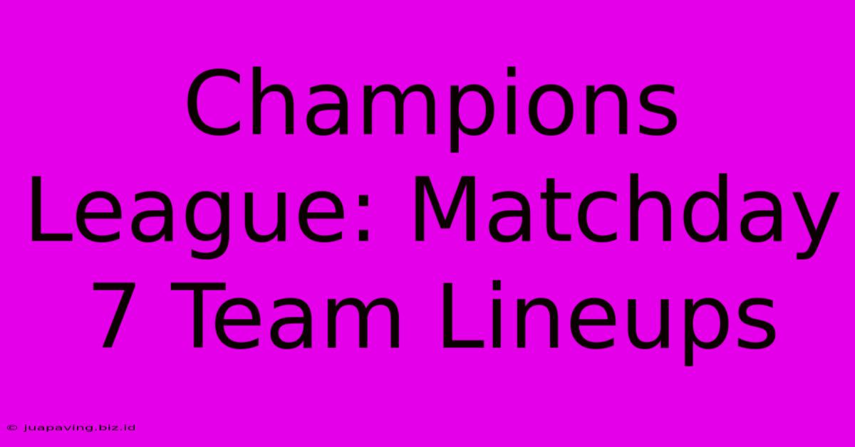 Champions League: Matchday 7 Team Lineups