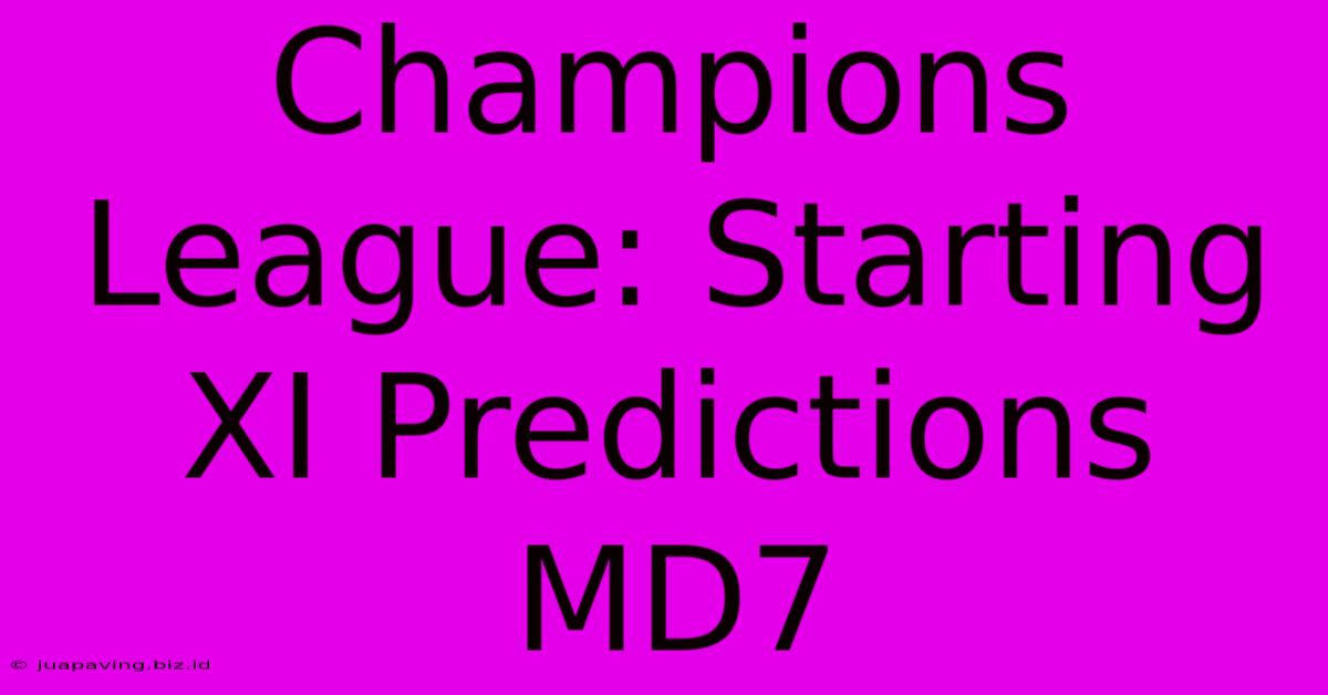 Champions League: Starting XI Predictions MD7