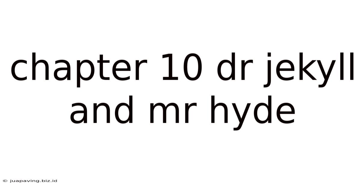 Chapter 10 Dr Jekyll And Mr Hyde