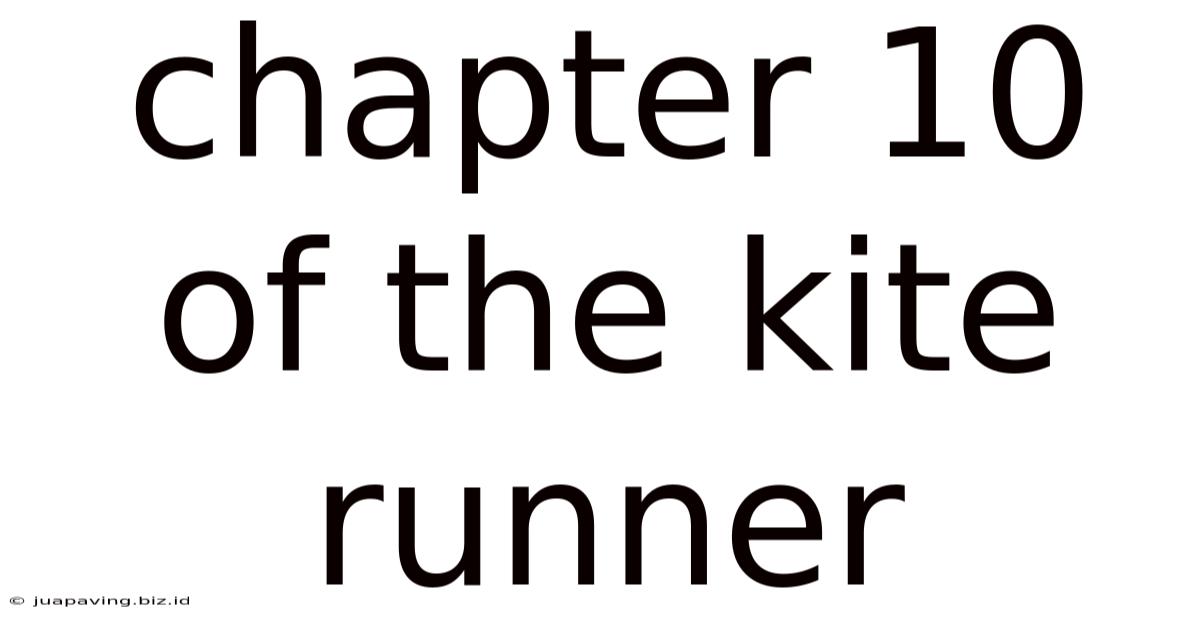 Chapter 10 Of The Kite Runner