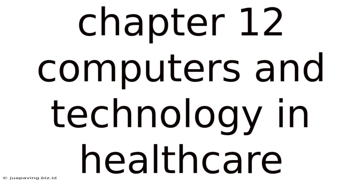 Chapter 12 Computers And Technology In Healthcare