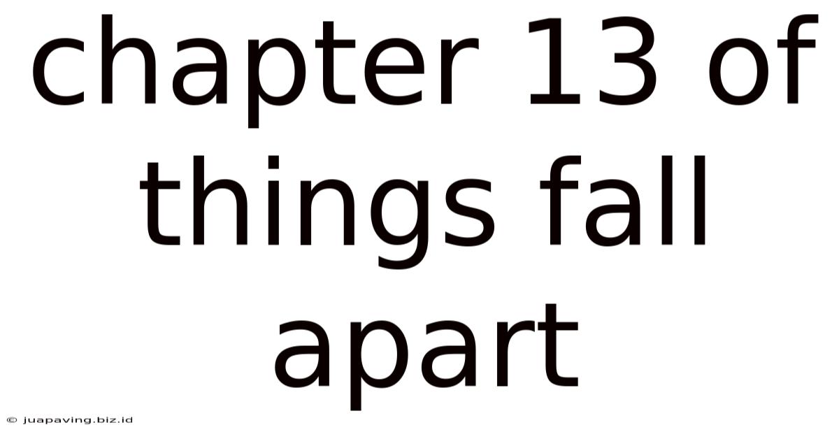 Chapter 13 Of Things Fall Apart