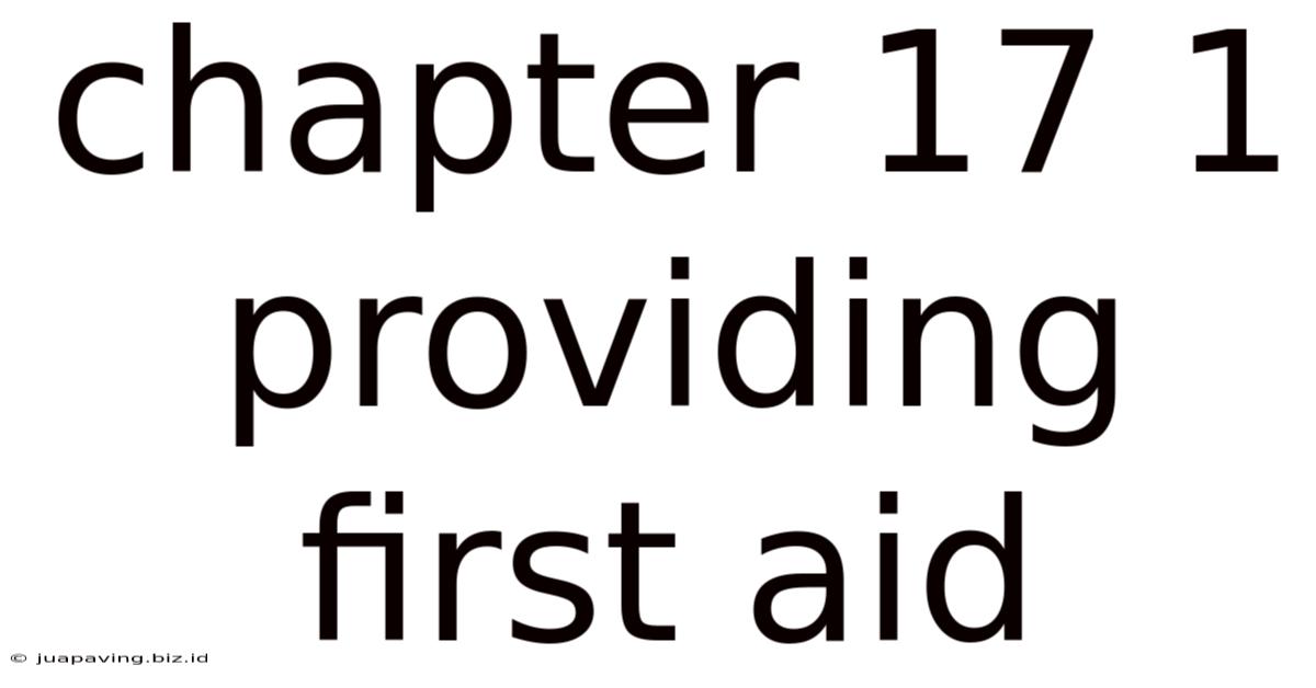 Chapter 17 1 Providing First Aid