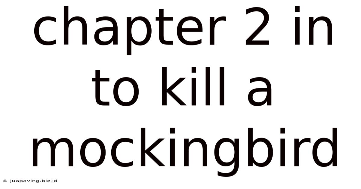 Chapter 2 In To Kill A Mockingbird