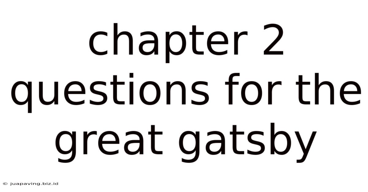 Chapter 2 Questions For The Great Gatsby