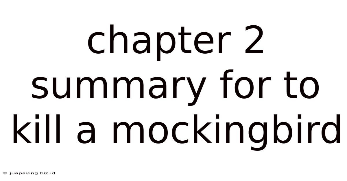 Chapter 2 Summary For To Kill A Mockingbird
