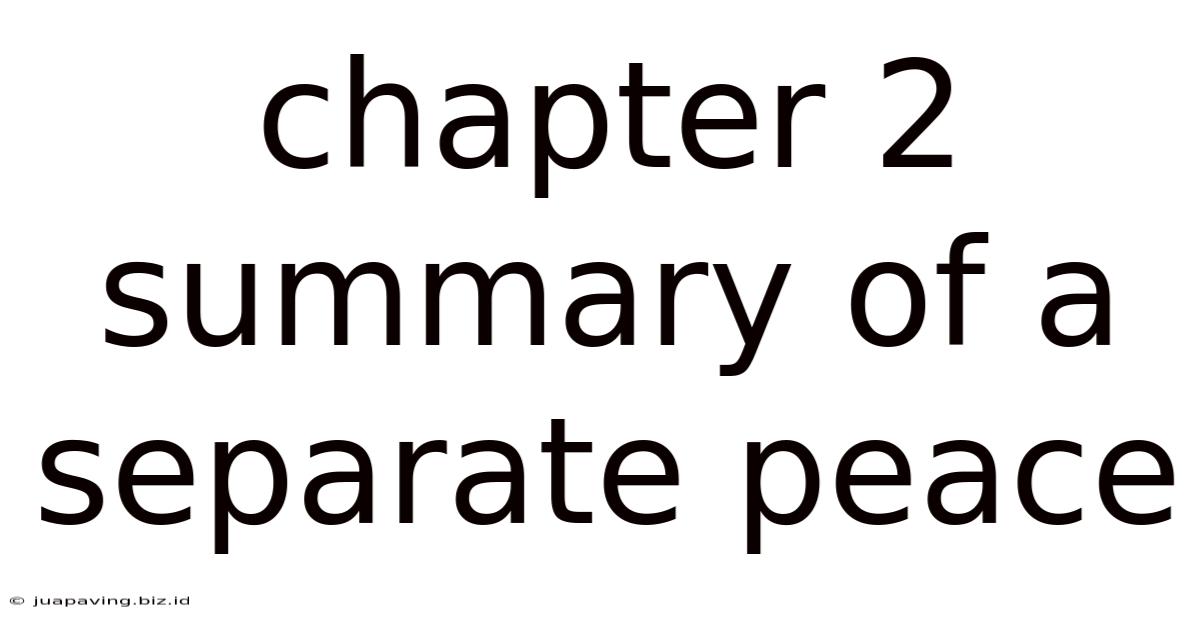 Chapter 2 Summary Of A Separate Peace
