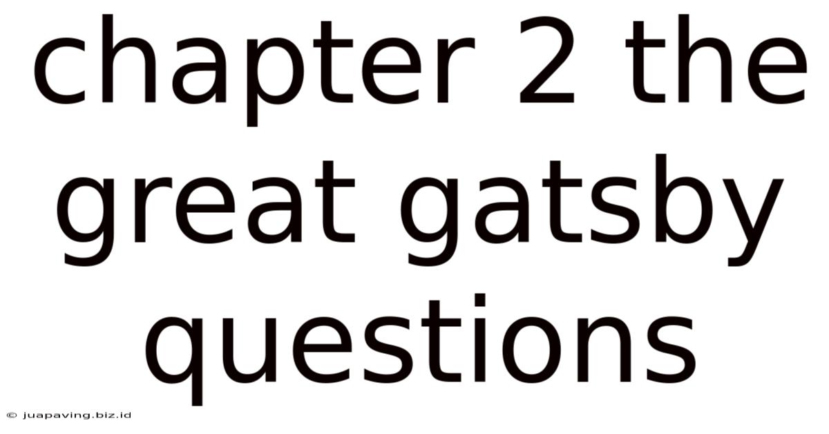 Chapter 2 The Great Gatsby Questions