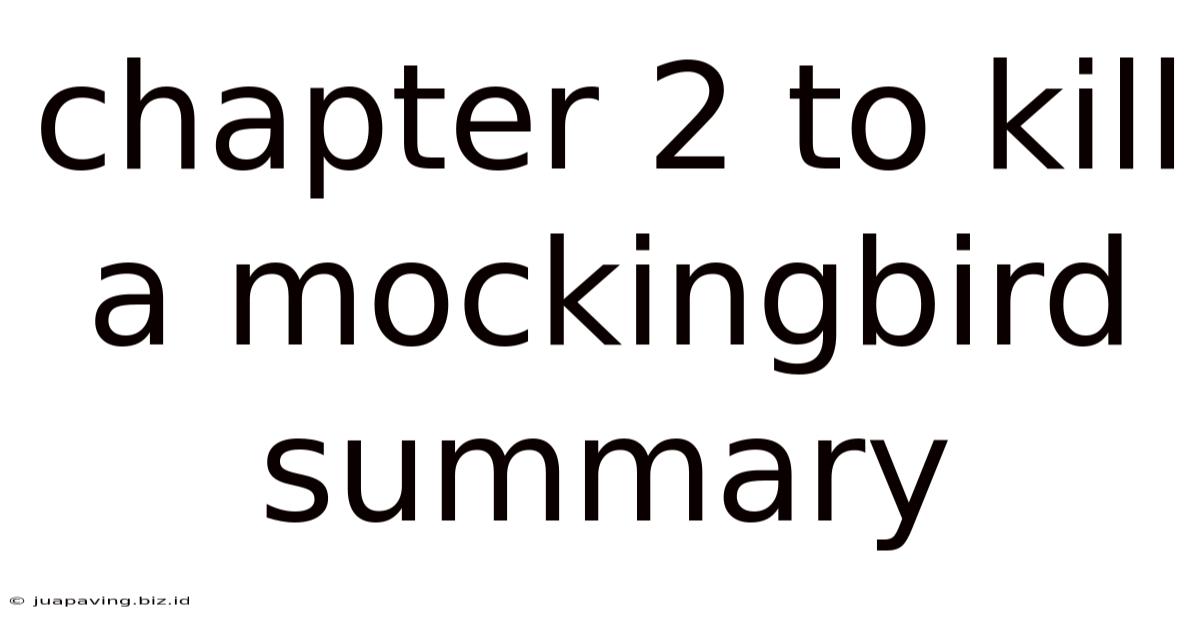 Chapter 2 To Kill A Mockingbird Summary