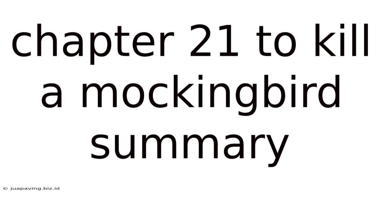 Chapter 21 To Kill A Mockingbird Summary